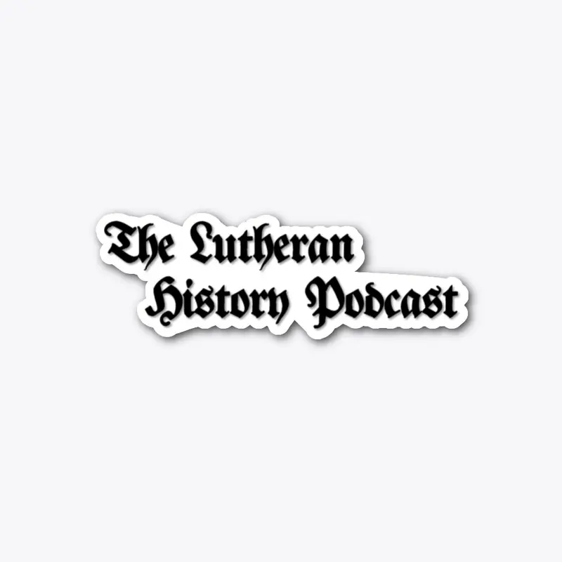 The Lutheran History Podcast Sticker